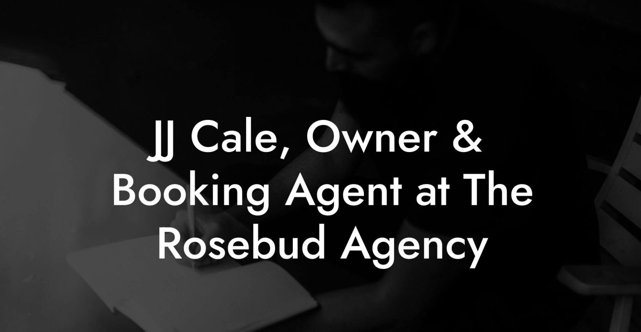 JJ Cale, Owner & Booking Agent at The Rosebud Agency