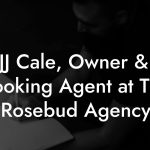 JJ Cale, Owner & Booking Agent at The Rosebud Agency