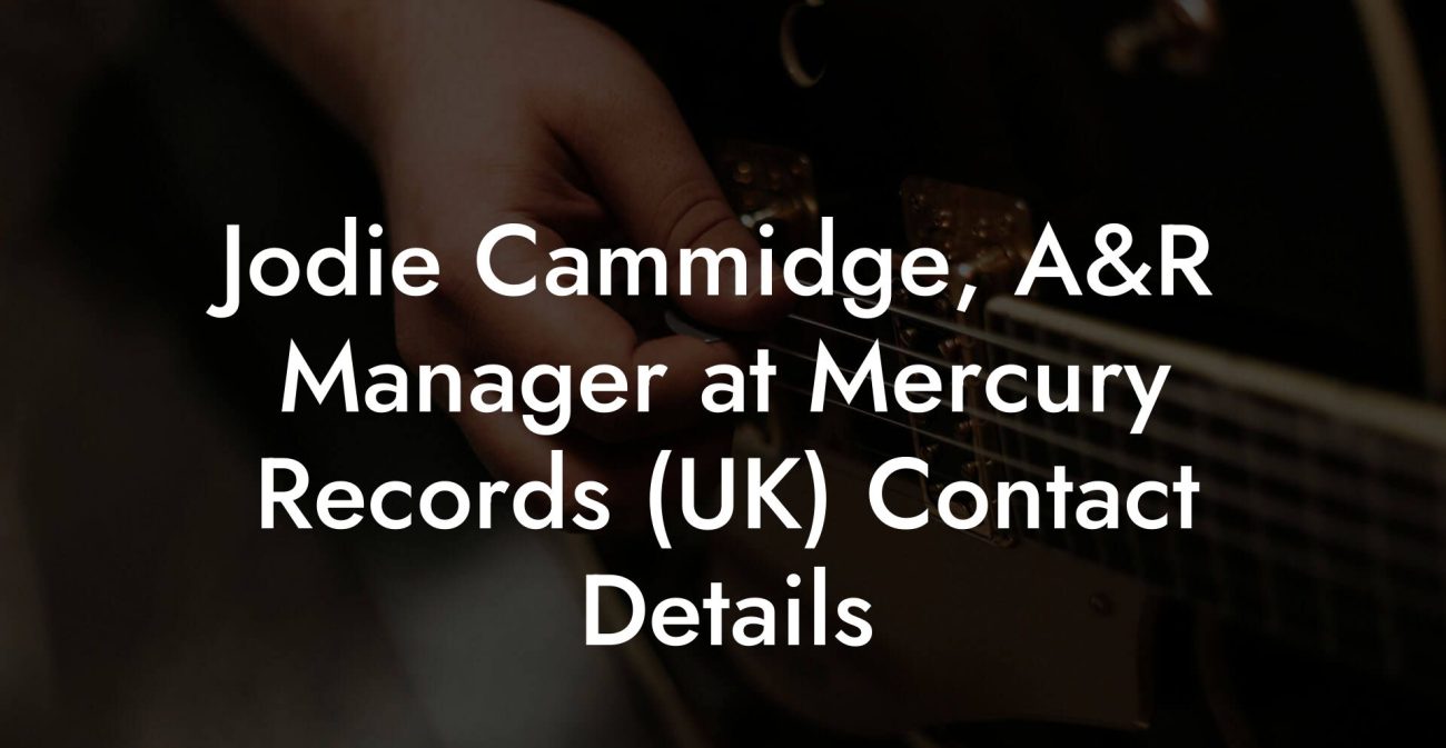 Jodie Cammidge, A&R Manager at Mercury Records (UK) Contact Details