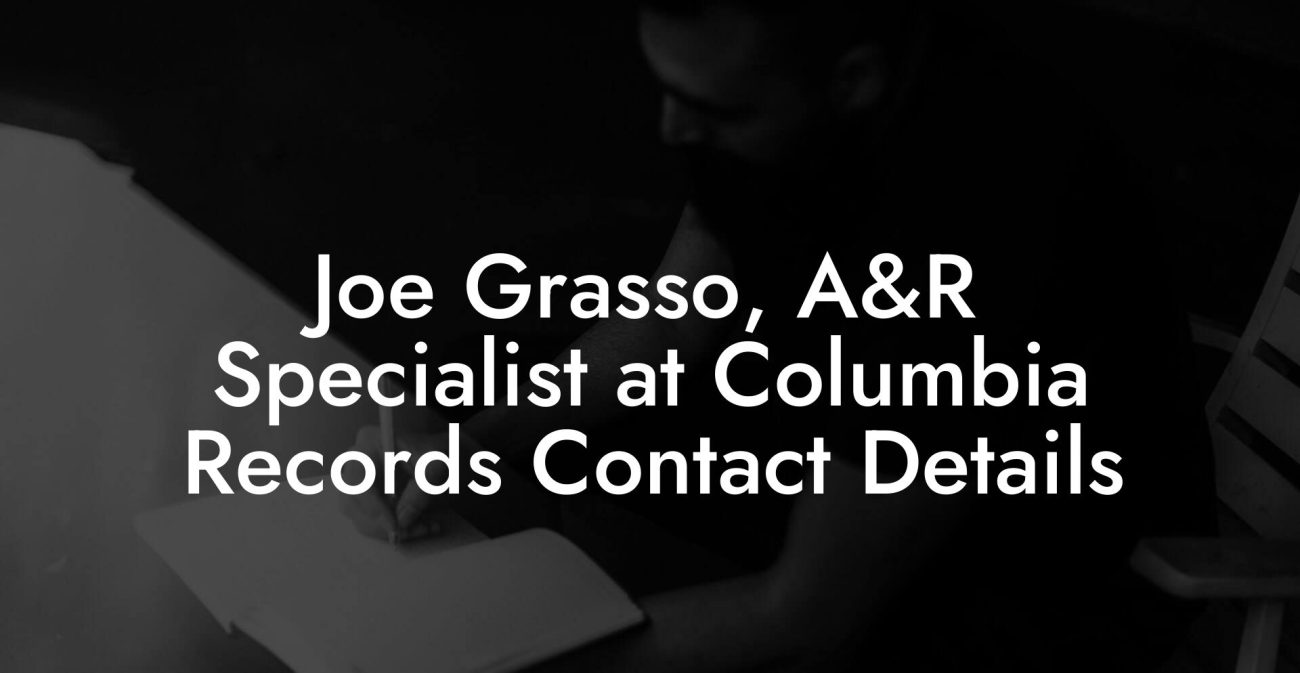 Joe Grasso, A&R Specialist at Columbia Records Contact Details