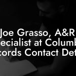 Joe Grasso, A&R Specialist at Columbia Records Contact Details
