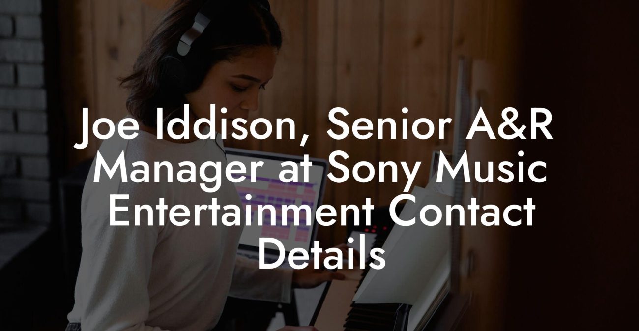 Joe Iddison, Senior A&R Manager at Sony Music Entertainment Contact Details