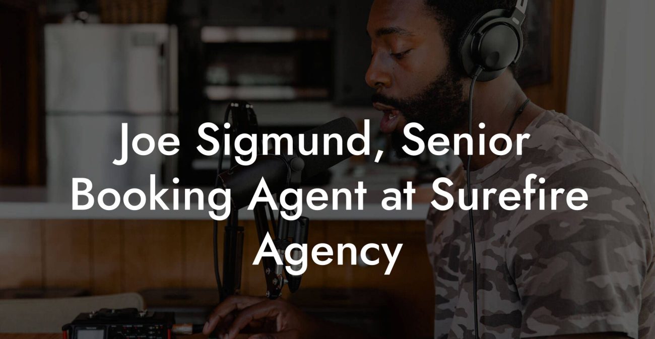 Joe Sigmund, Senior Booking Agent at Surefire Agency