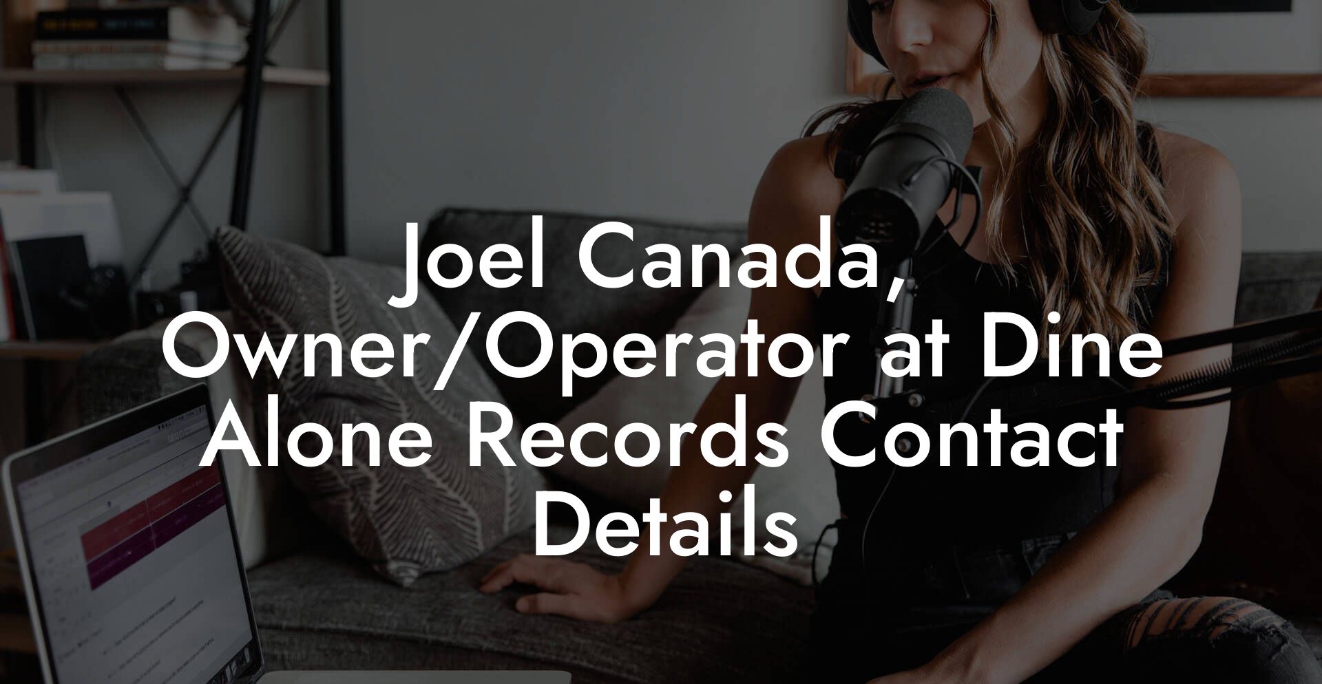 Joel Canada, Owner/Operator at Dine Alone Records Contact Details