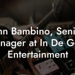 John Bambino, Senior Manager at In De Goot Entertainment