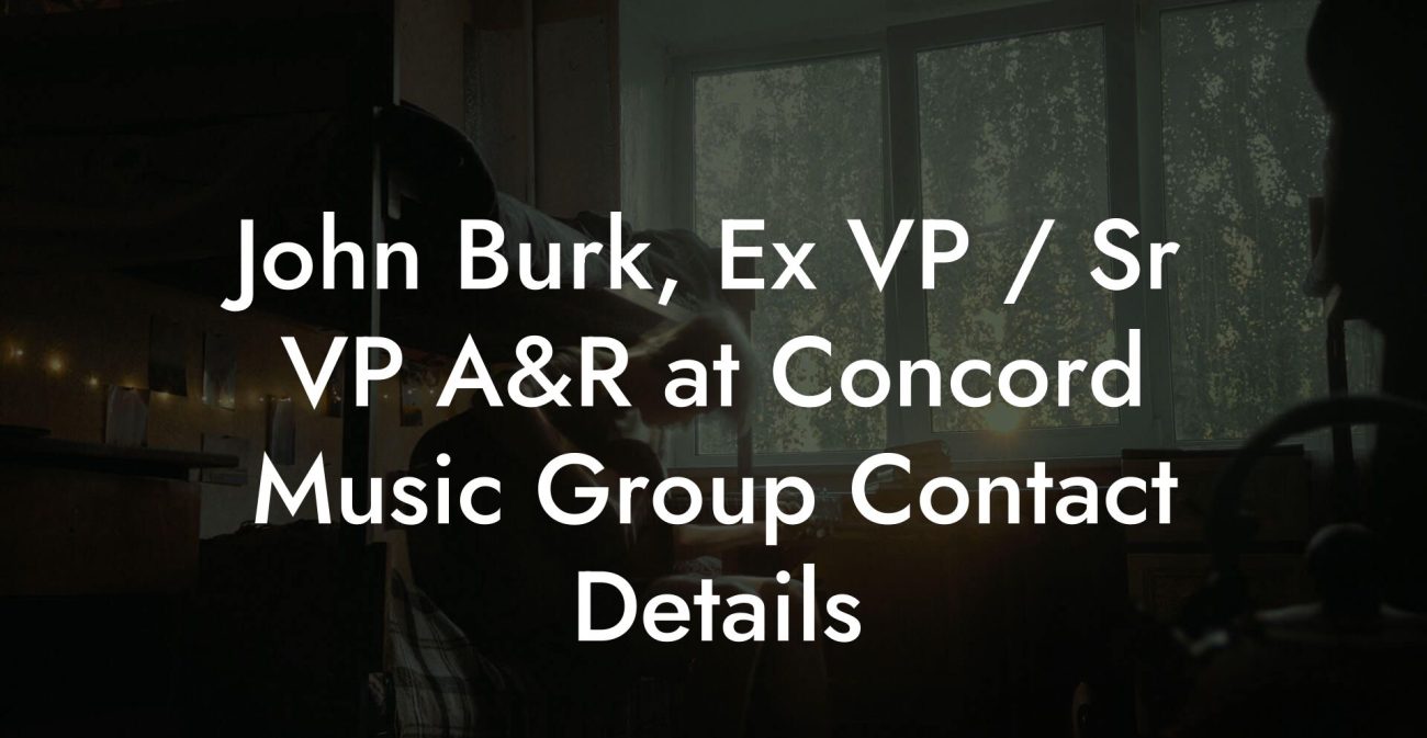 John Burk, Ex VP / Sr VP A&R at Concord Music Group Contact Details