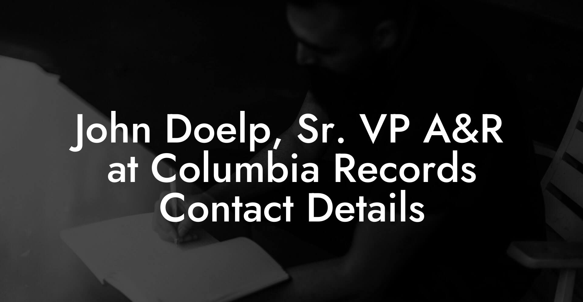 John Doelp, Sr. VP A&R at Columbia Records Contact Details