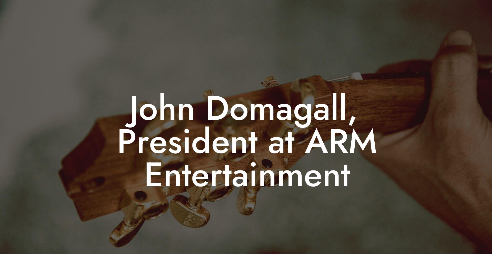 John Domagall, President at ARM Entertainment