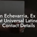 John Echevarria, Ex VP at Universal Latino Contact Details