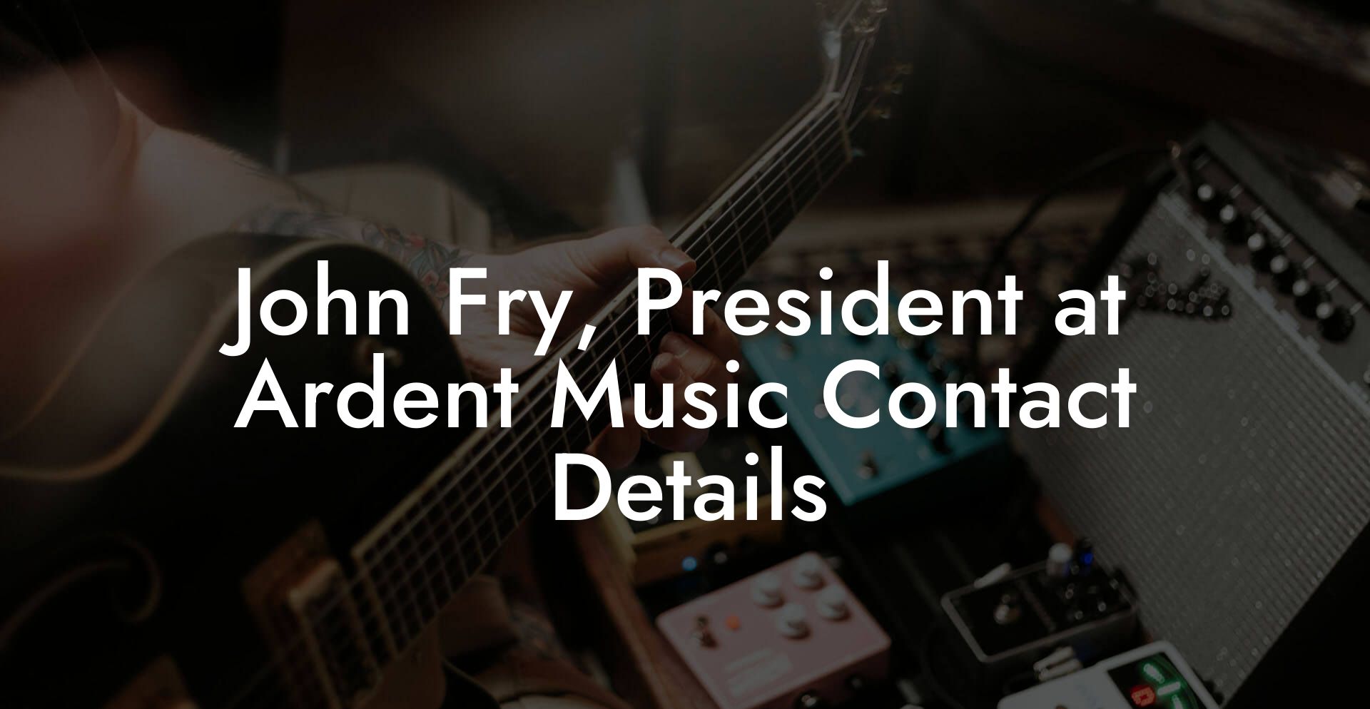 John Fry, President at Ardent Music Contact Details