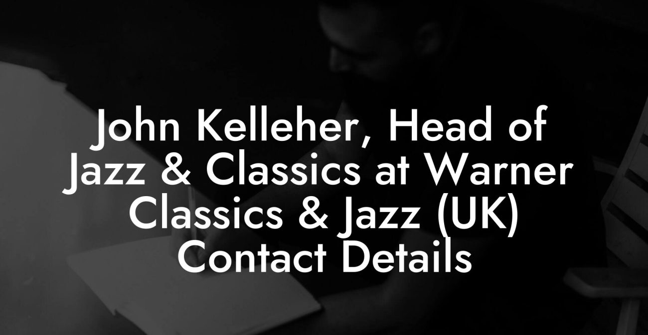 John Kelleher, Head of Jazz & Classics at Warner Classics & Jazz (UK) Contact Details