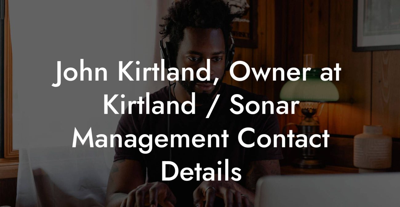 John Kirtland, Owner at Kirtland / Sonar Management Contact Details