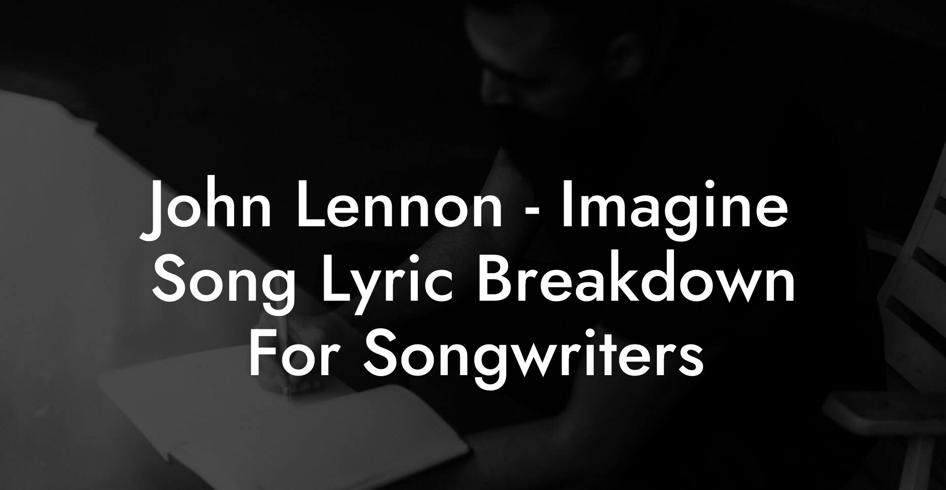 John Lennon - Imagine Song Lyric Breakdown For Songwriters