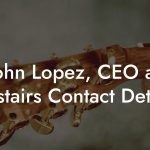 John Lopez, CEO at Upstairs Contact Details