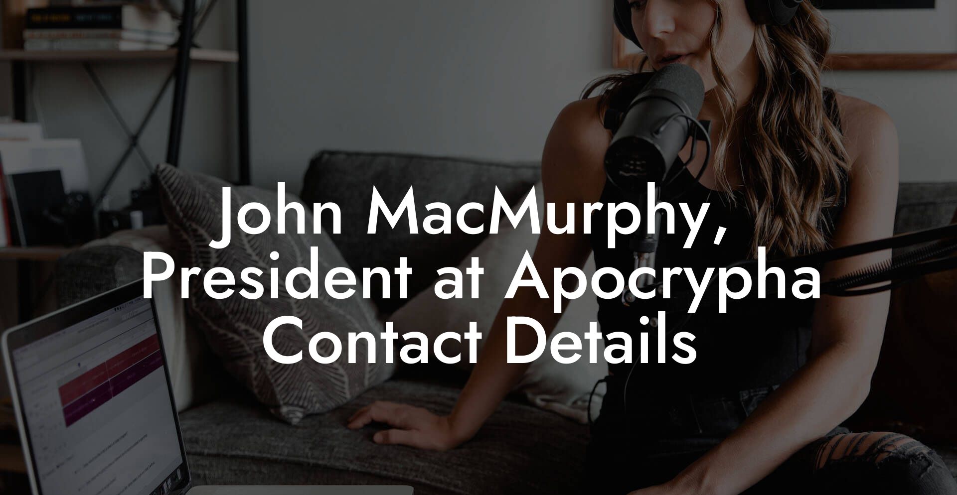 John MacMurphy, President at Apocrypha Contact Details