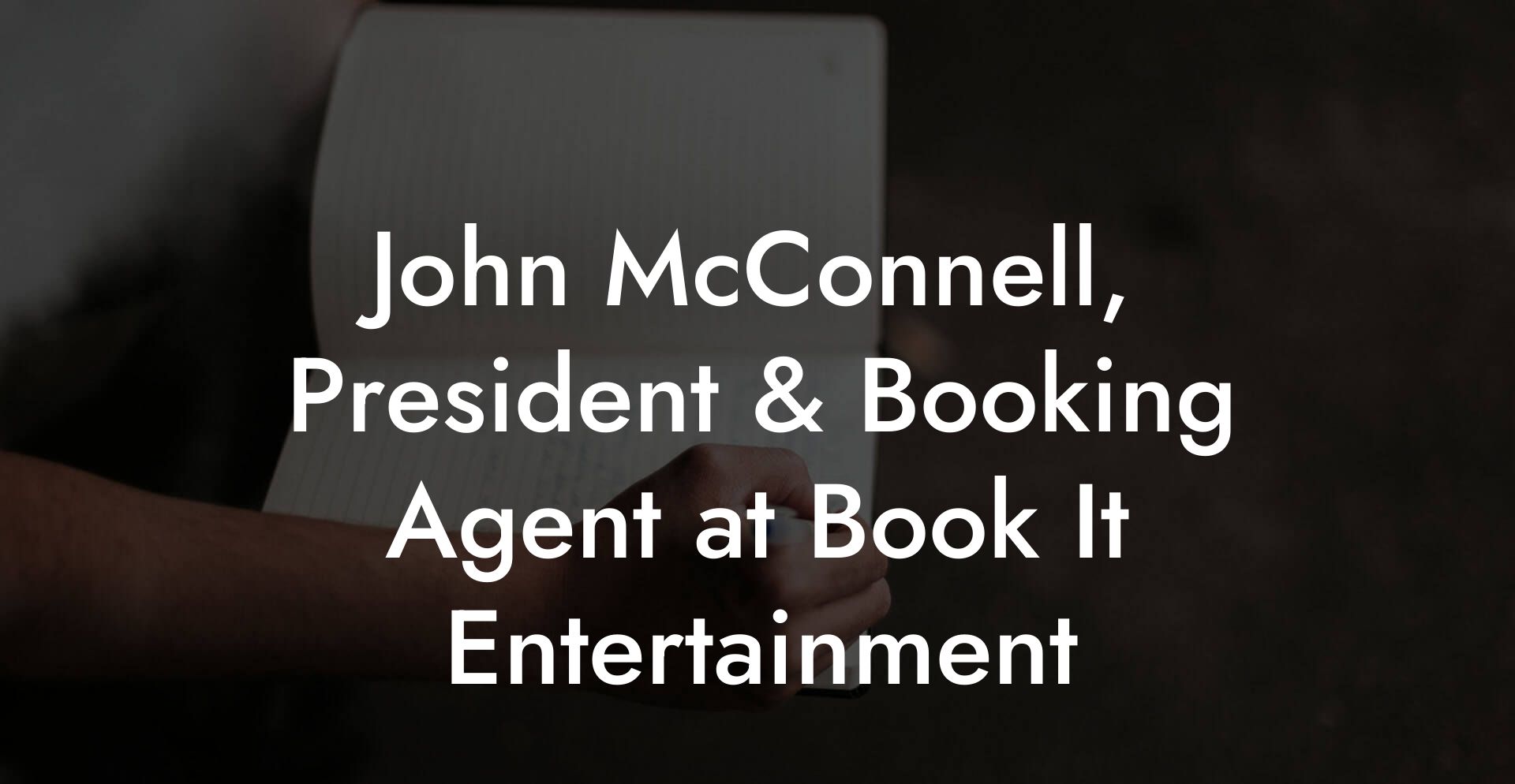 John McConnell, President & Booking Agent at Book It Entertainment