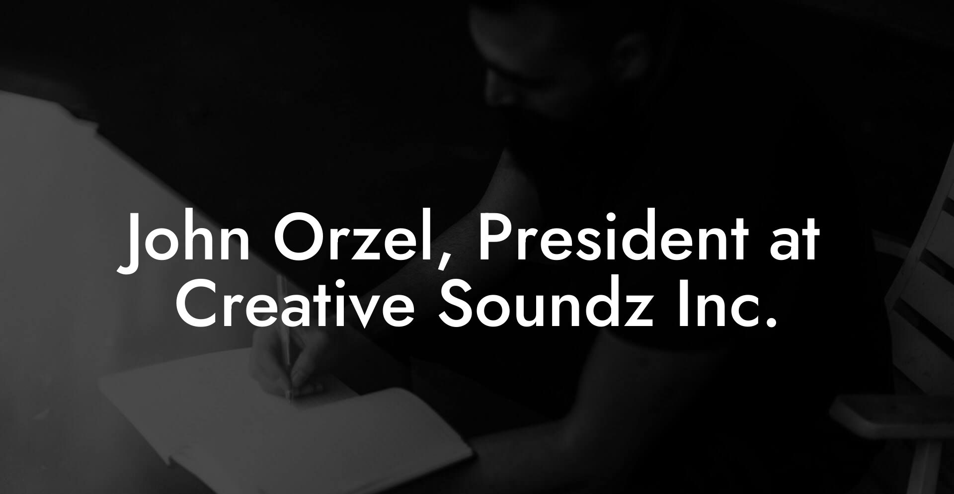 John Orzel, President at Creative Soundz Inc.