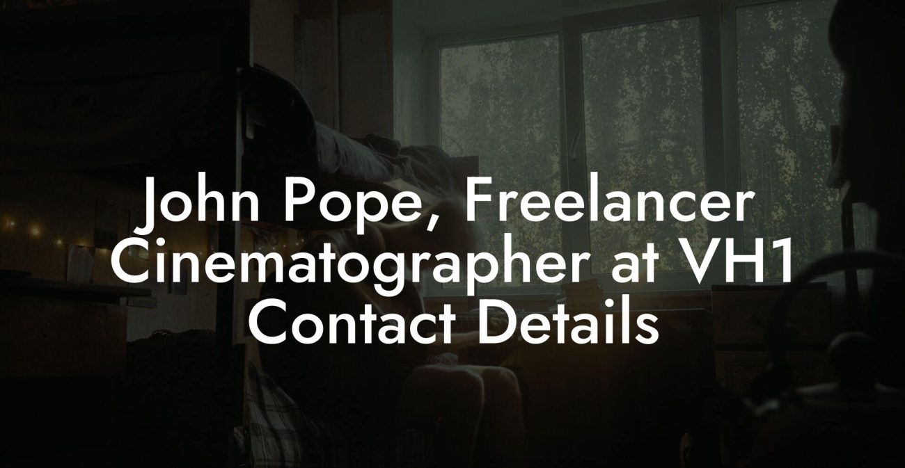 John Pope, Freelancer Cinematographer at VH1 Contact Details