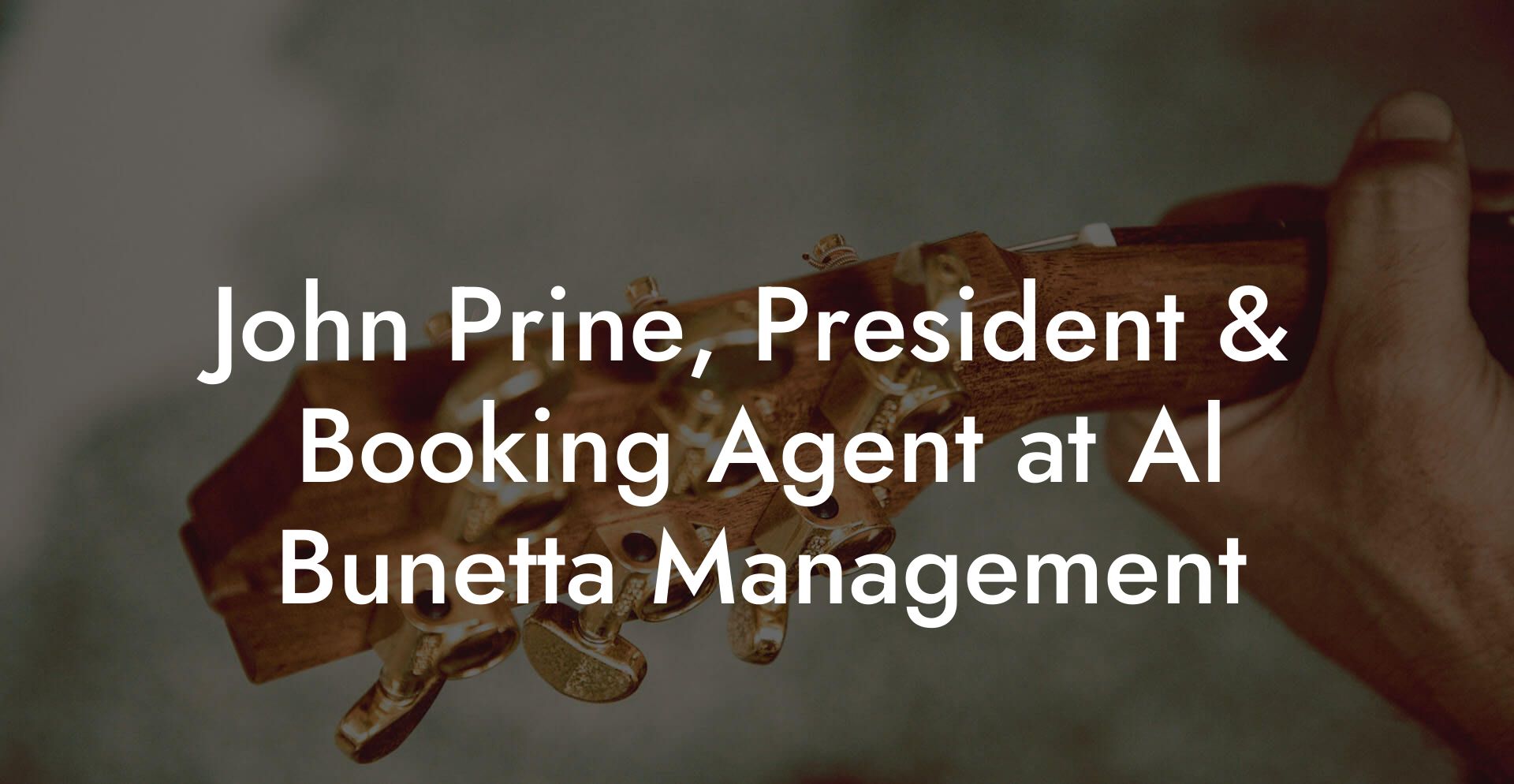 John Prine, President & Booking Agent at Al Bunetta Management