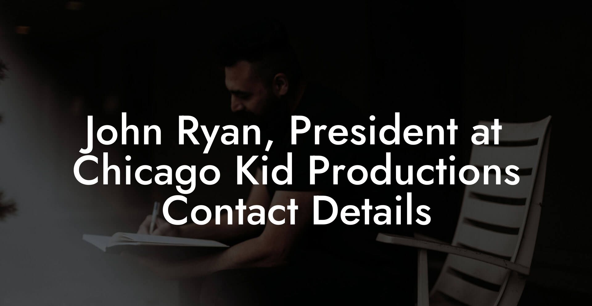 John Ryan, President at Chicago Kid Productions Contact Details