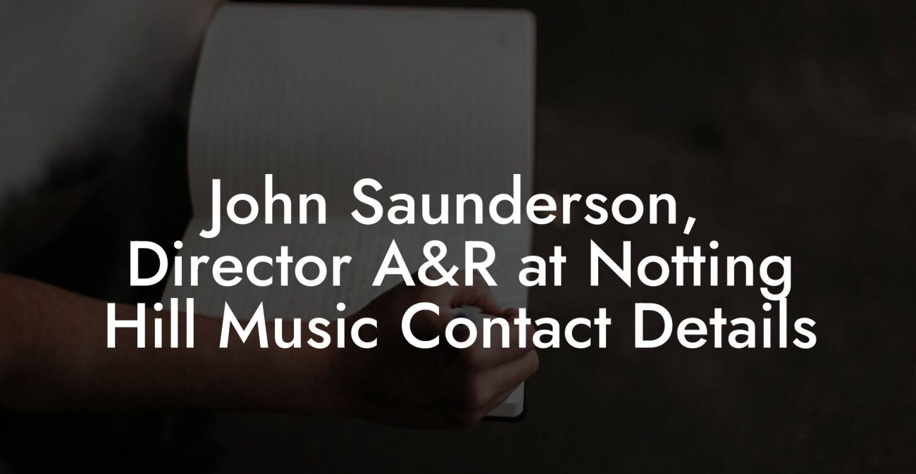 John Saunderson, Director A&R at Notting Hill Music Contact Details