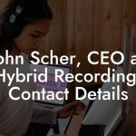 John Scher, CEO at Hybrid Recordings Contact Details