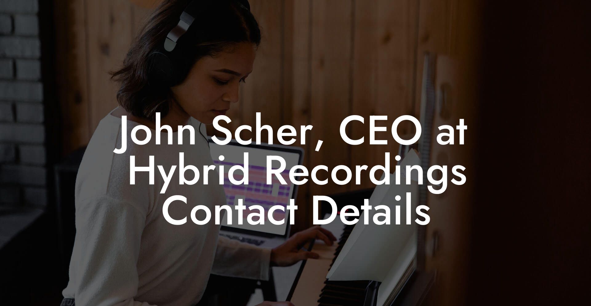 John Scher, CEO at Hybrid Recordings Contact Details