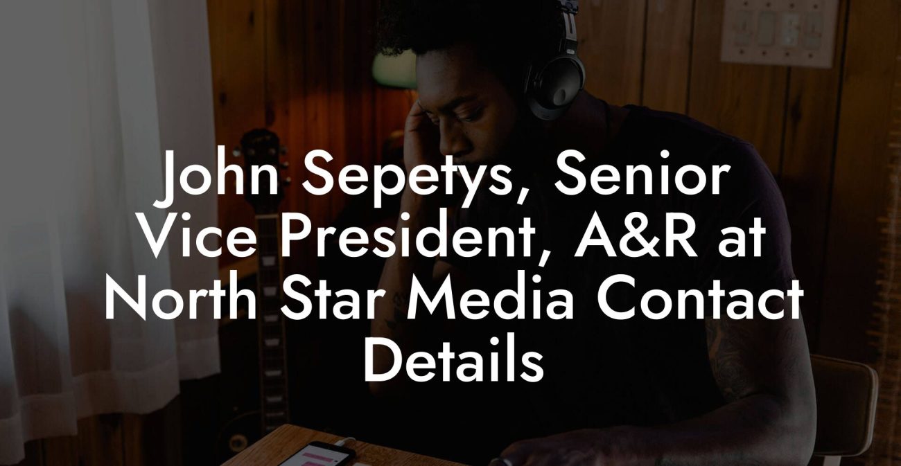 John Sepetys, Senior Vice President, A&R at North Star Media Contact Details