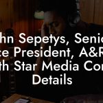 John Sepetys, Senior Vice President, A&R at North Star Media Contact Details