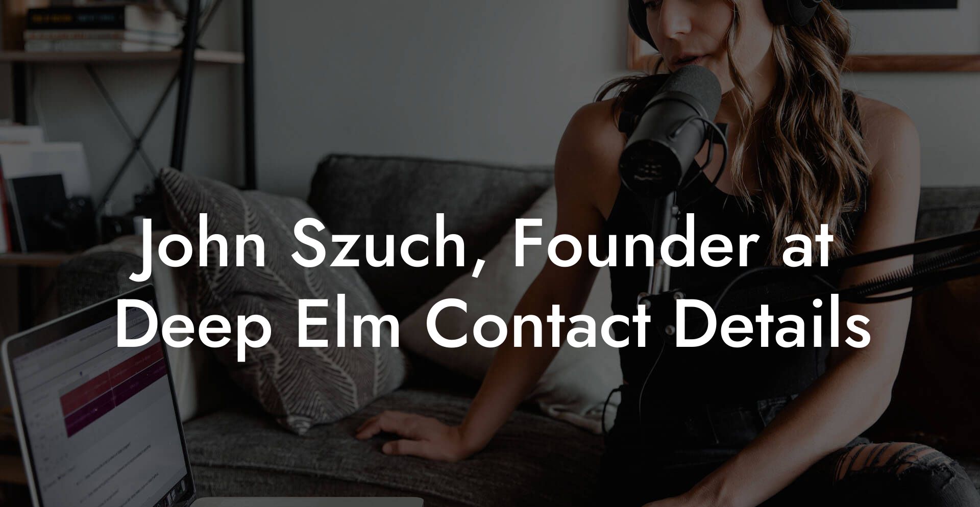 John Szuch, Founder at Deep Elm Contact Details