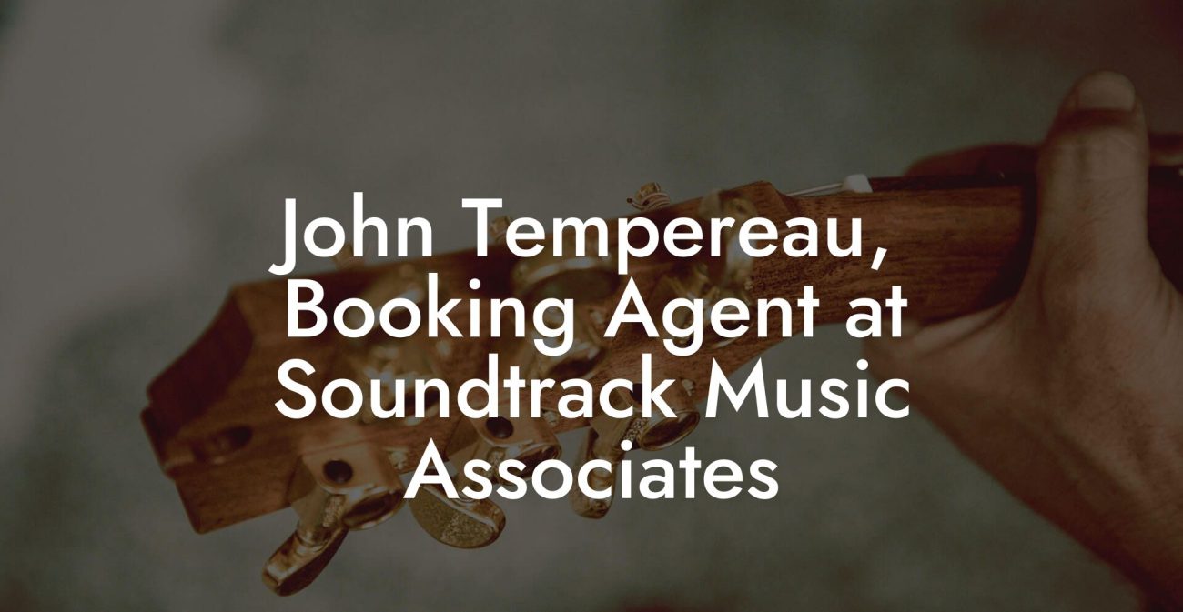 John Tempereau, Booking Agent at Soundtrack Music Associates