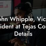 John Whipple, Vice President at Tejas Contact Details