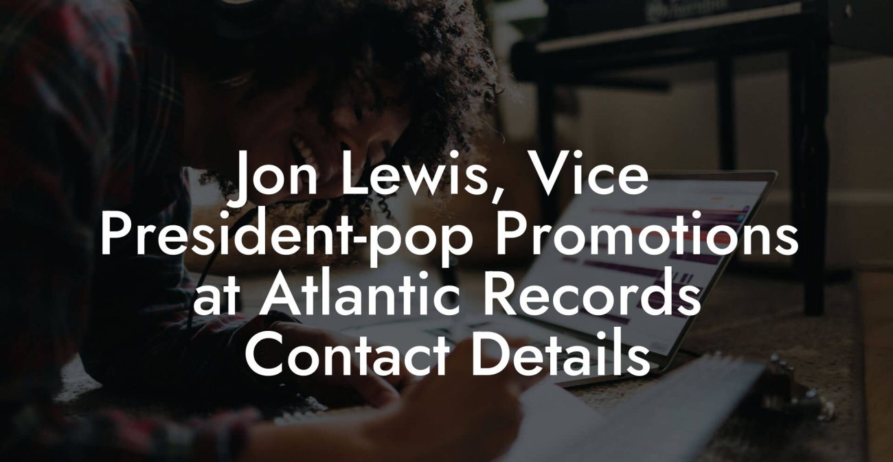 Jon Lewis, Vice President-pop Promotions at Atlantic Records Contact Details