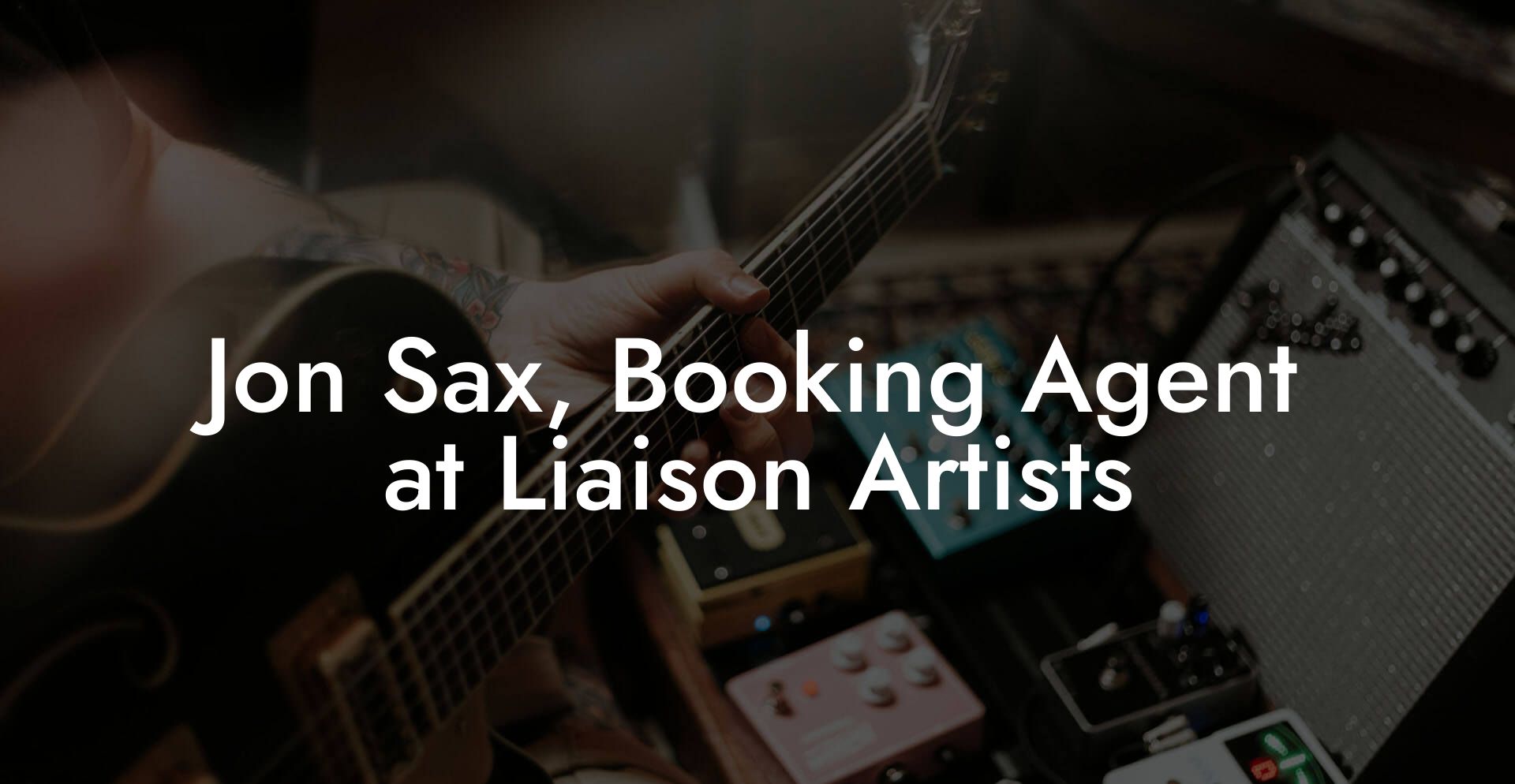 Jon Sax, Booking Agent at Liaison Artists