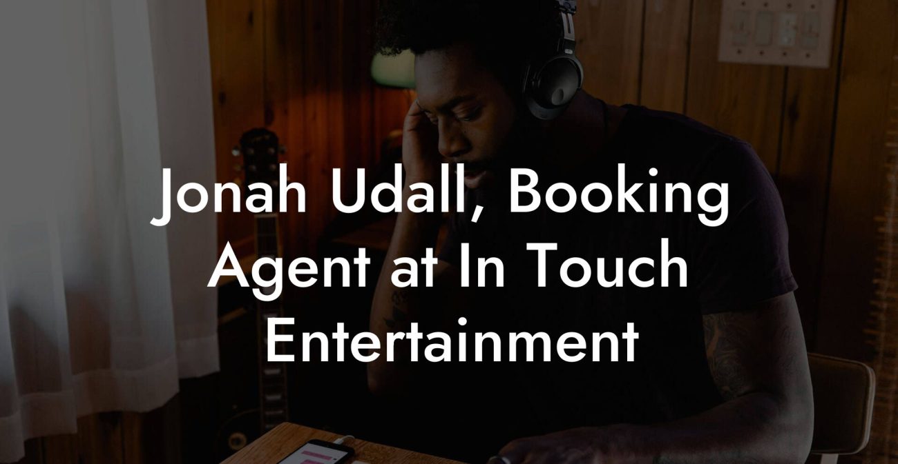 Jonah Udall, Booking Agent at In Touch Entertainment