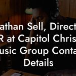 Jonathan Sell, Director, A&R at Capitol Christian Music Group Contact Details