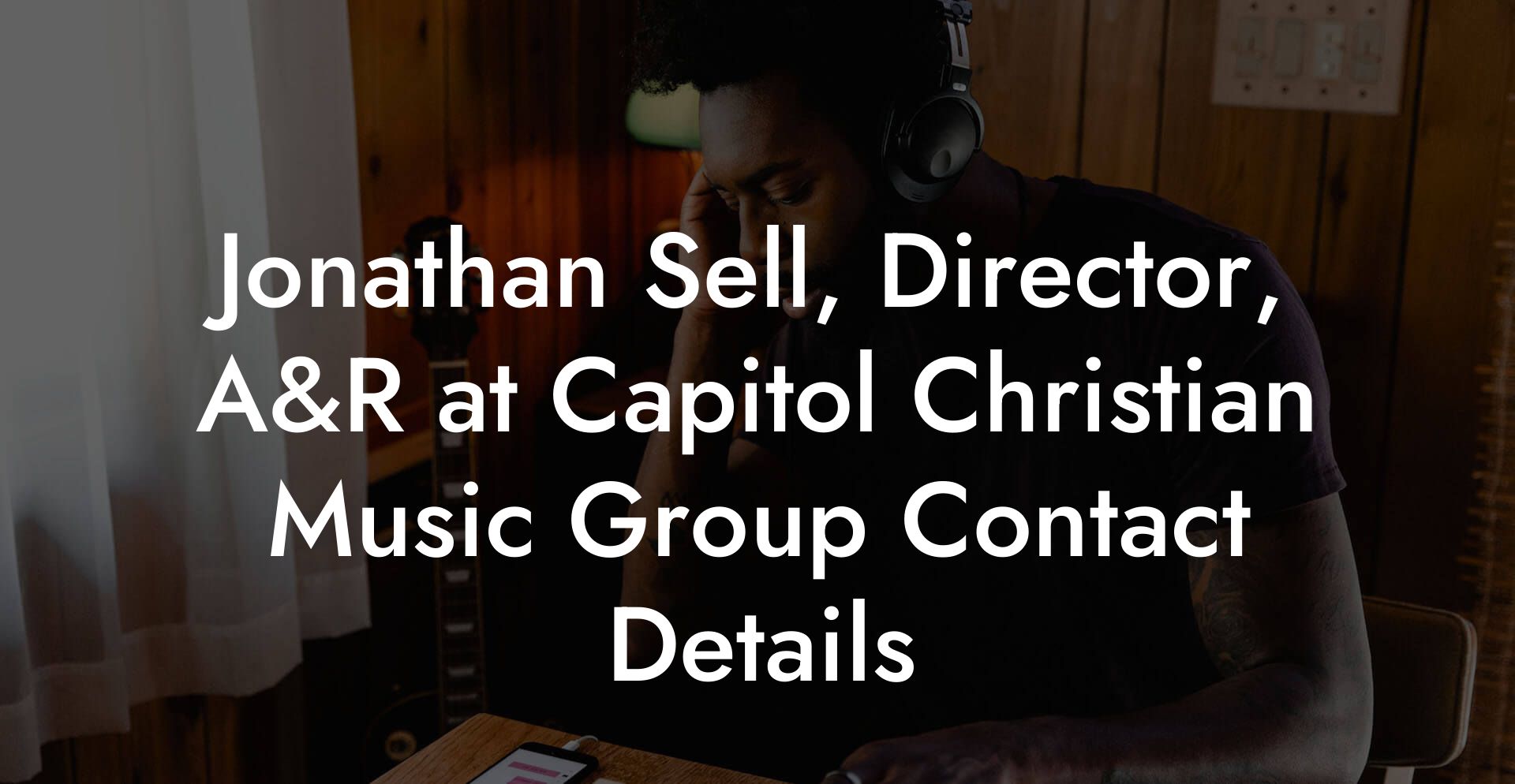 Jonathan Sell, Director, A&R at Capitol Christian Music Group Contact Details