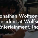 Jonathan Wolfson, President at Wolfson Entertainment, Inc.