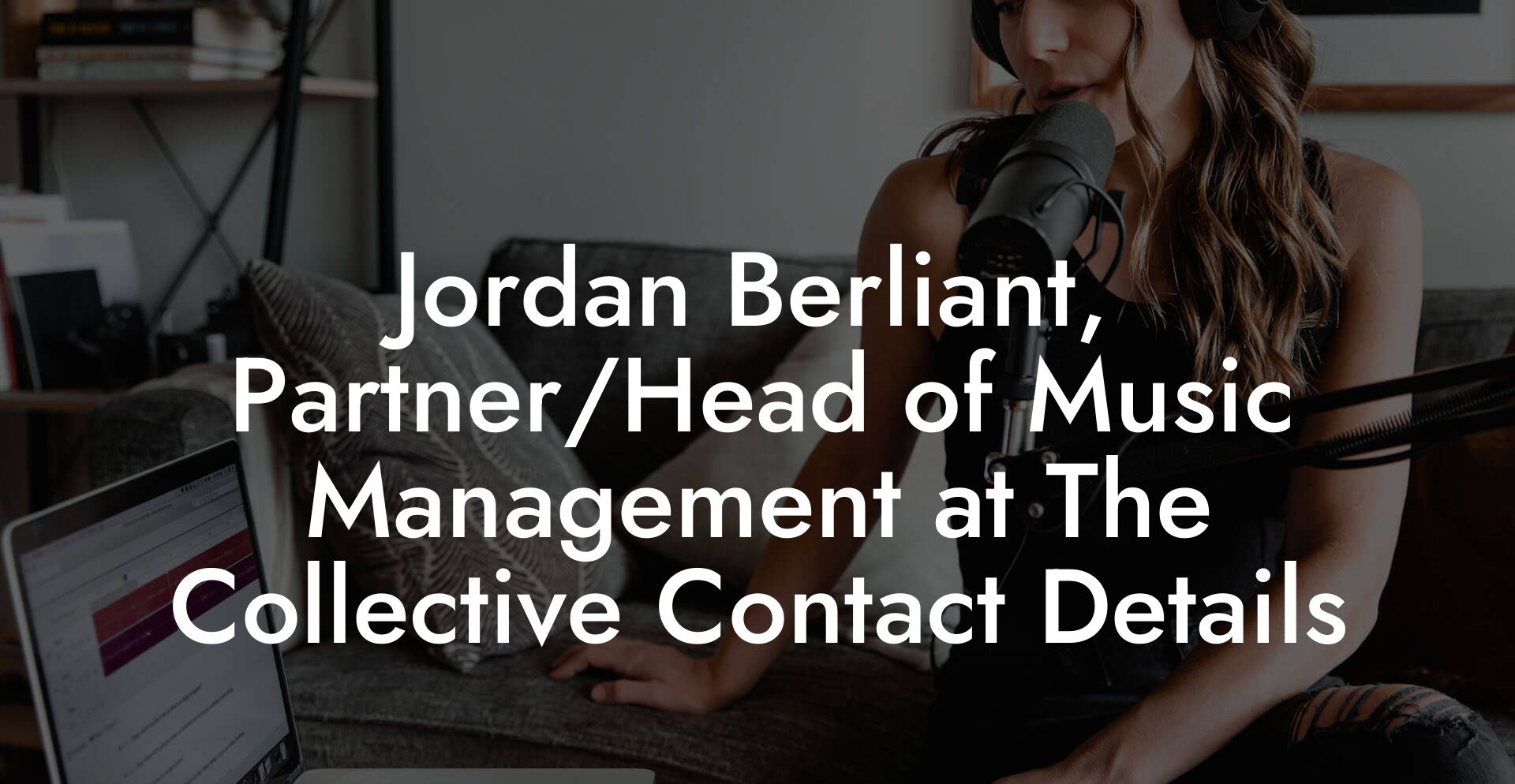 Jordan Berliant, Partner/Head of Music Management at The Collective Contact Details