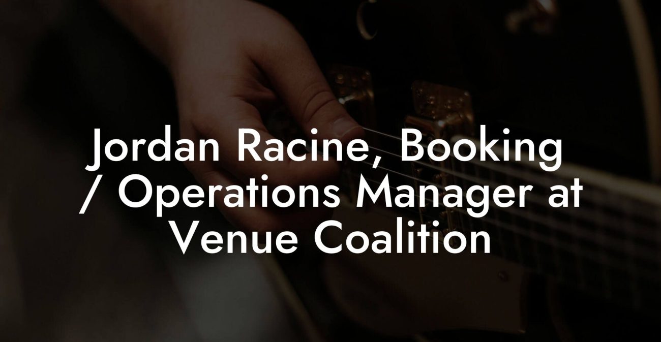 Jordan Racine, Booking / Operations Manager at Venue Coalition