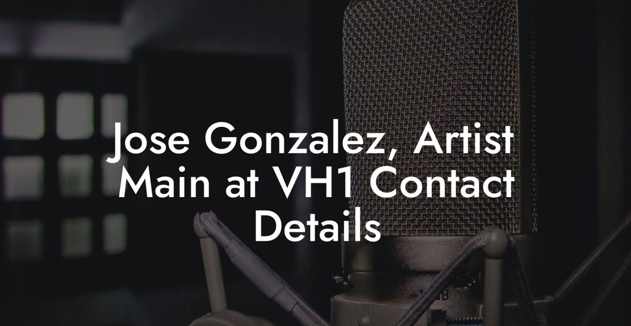 Jose Gonzalez, Artist Main at VH1 Contact Details