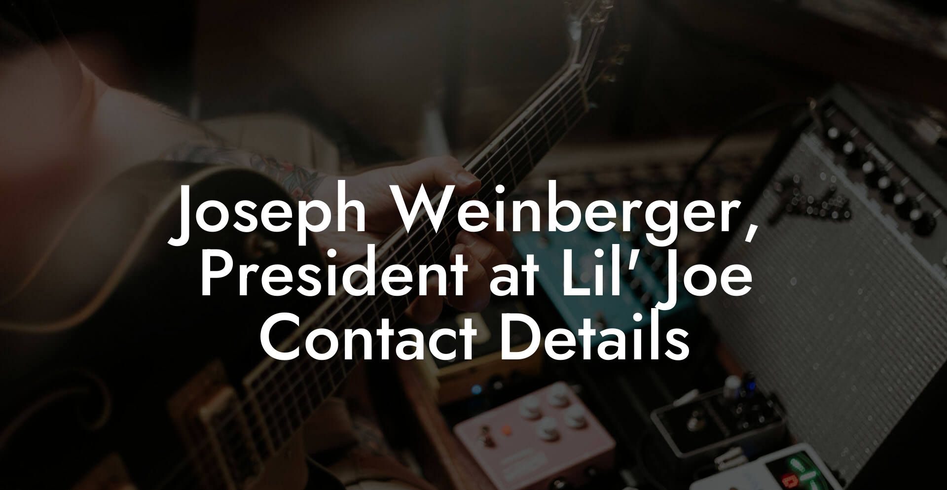 Joseph Weinberger, President at Lil' Joe Contact Details