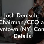 Josh Deutsch, Chairman/CEO at Downtown (NY) Contact Details