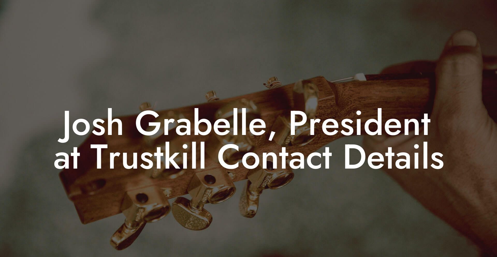 Josh Grabelle, President at Trustkill Contact Details