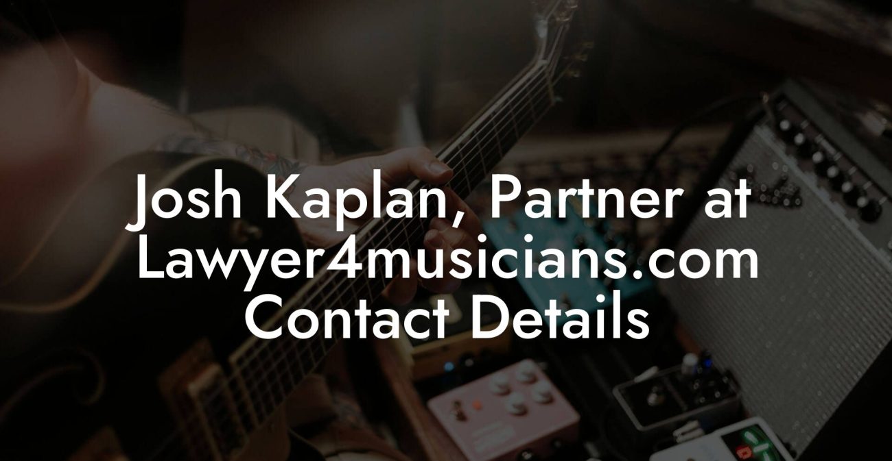 Josh Kaplan, Partner at Lawyer4musicians.com Contact Details