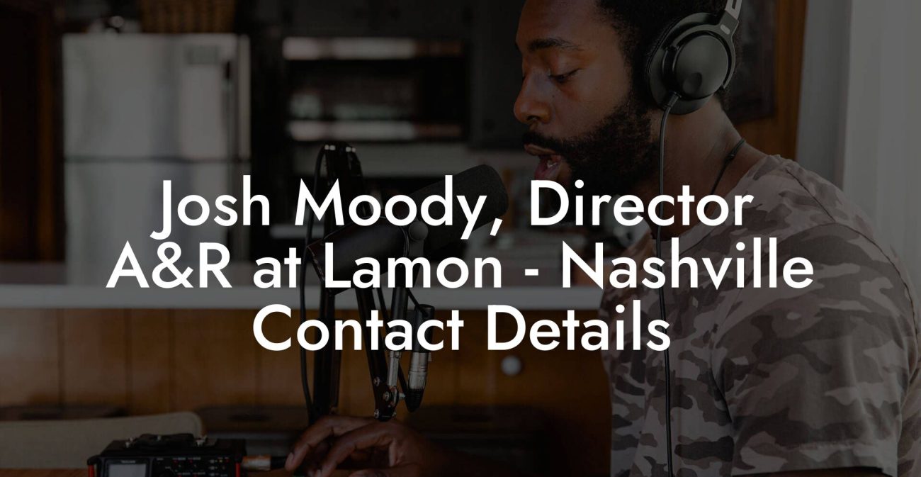 Josh Moody, Director A&R at Lamon - Nashville Contact Details