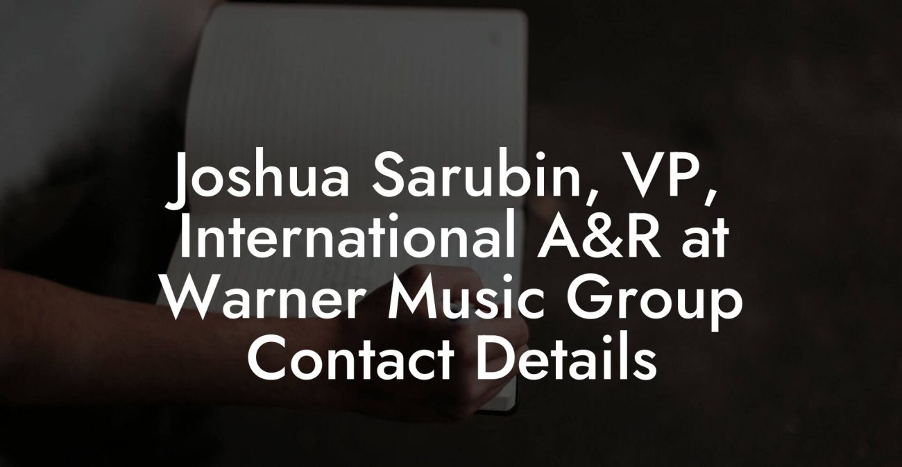 Joshua Sarubin, VP, International A&R at Warner Music Group Contact Details