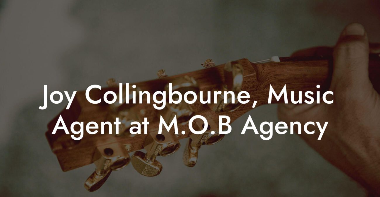 Joy Collingbourne, Music Agent at M.O.B Agency