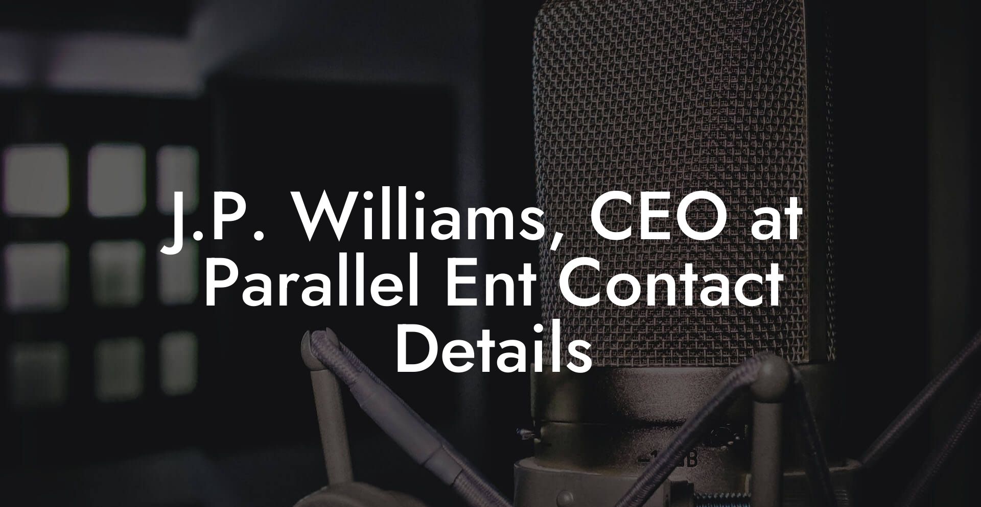 J.P. Williams, CEO at Parallel Ent Contact Details