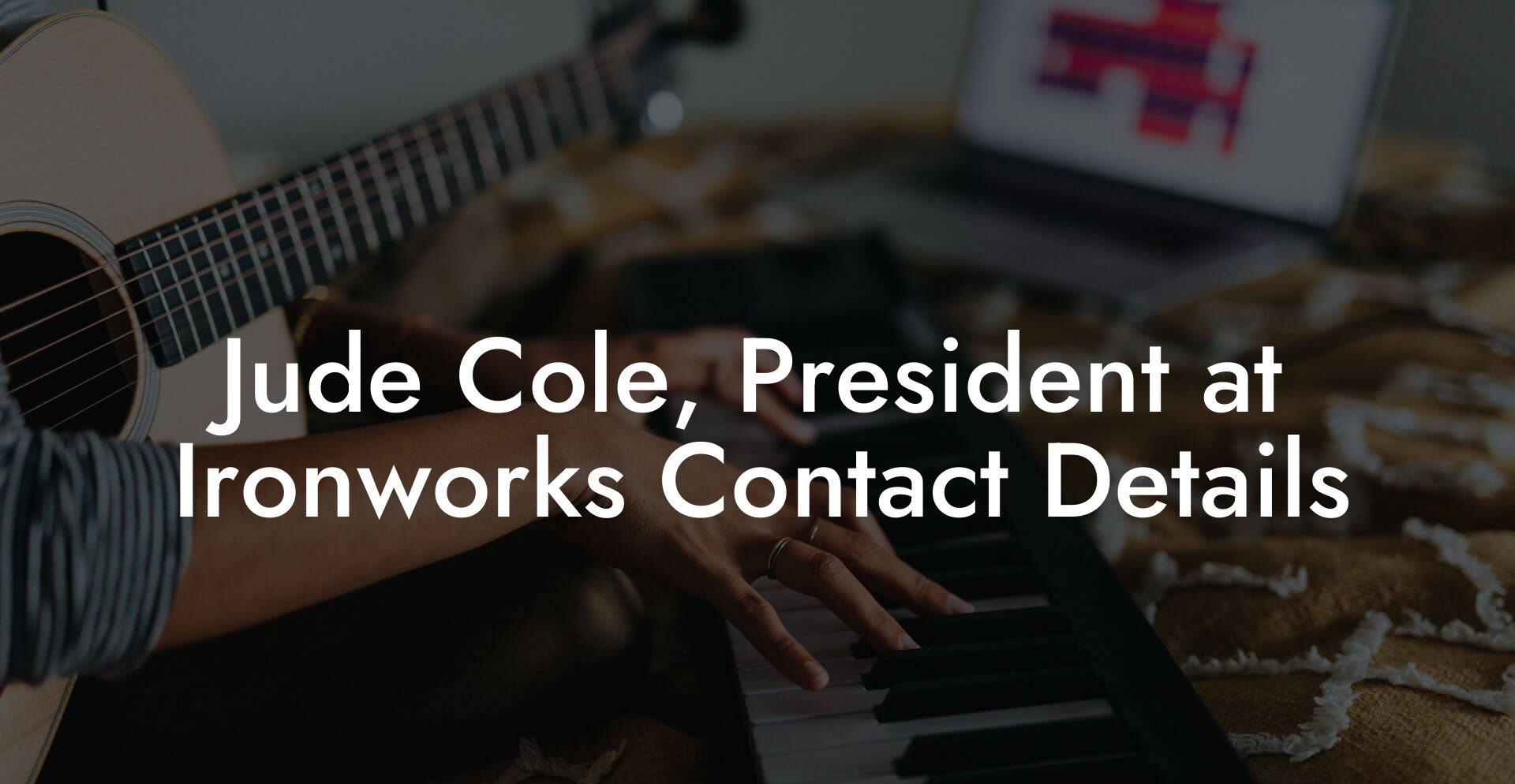 Jude Cole, President at Ironworks Contact Details